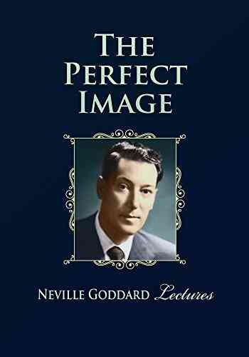 The Perfect Image Neville Goddard