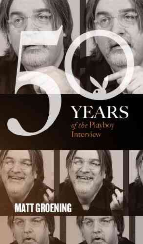 Matt Groening: The Playboy Interview (Singles Classic) (50 Years Of The Playboy Interview)