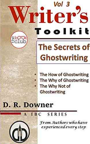 The Secrets Of Ghostwriting (The Writer S Toolkit A By The Club Vol 3)