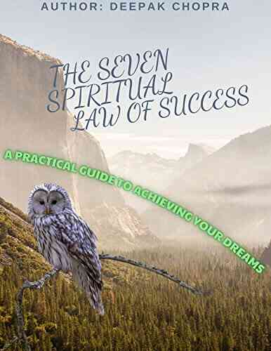 THE SEVEN SPIRITUAL LAW OF SUCCESS:: A Practical Guide To Achieving Your Dreams