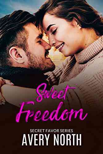 Sweet Freedom: A Billionaire Romance (Secret Favor 6)