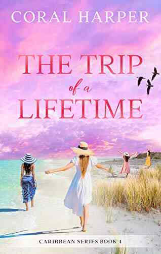 The Trip Of A Lifetime (Caribbean 4)