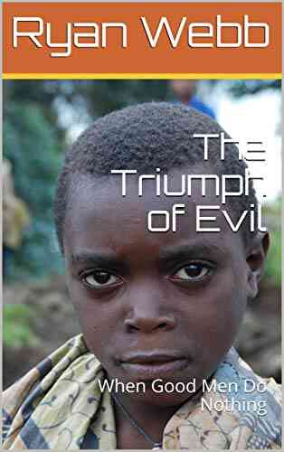 The Triumph Of Evil: When Good Men Do Nothing