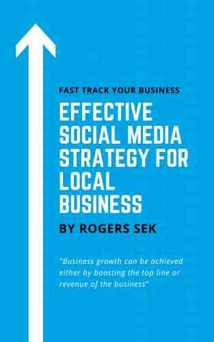 Effective Social Media Strategy For Local Business: Fast Track Your Business