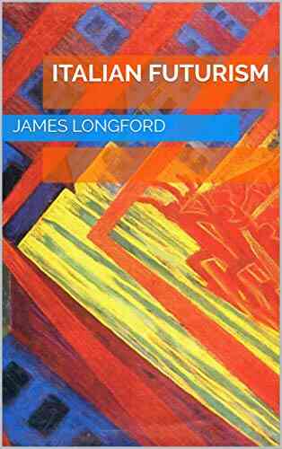 Italian Futurism James Longford