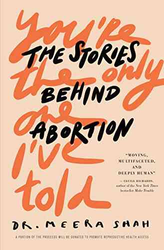 You Re The Only One I Ve Told: The Stories Behind Abortion