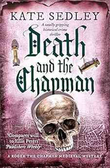 Death And The Chapman: A Totally Gripping Historical Crime Thriller (Roger The Chapman Mysteries 1)