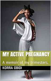 My Active Pregnancy: A Memoir Of My Trimesters