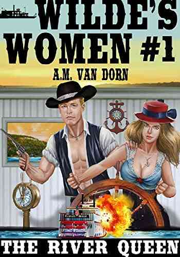 Wilde S Women #1 The River Queen An Adult Western/historical/maritime Action Adventure
