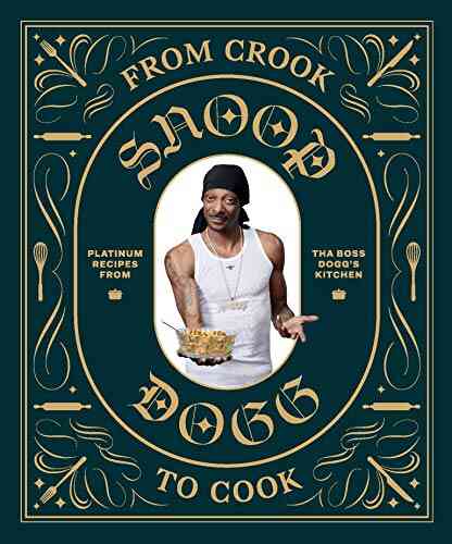 From Crook To Cook: Platinum Recipes From Tha Boss Dogg S Kitchen