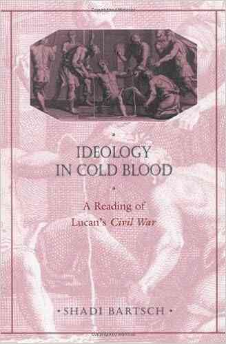 Ideology In Cold Blood: A Reading Of Lucan S Civil War (Revealing Antiquity): A Reading Of Lucan S Civil War