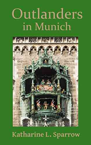 Outlanders In Munich Katharine L Sparrow