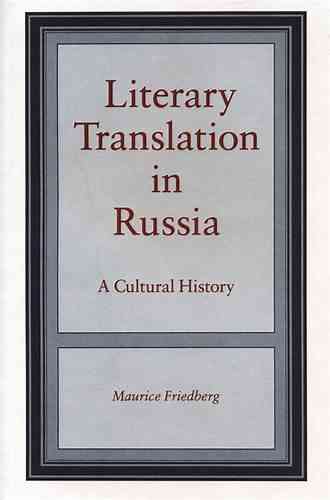 Literary Translation In Russia: A Cultural History