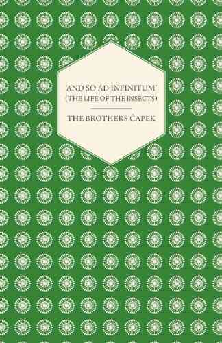 And So Ad Infinitum (The Life Of The Insects) An Entomological Review In Three Acts A Prologue And An Epilogue