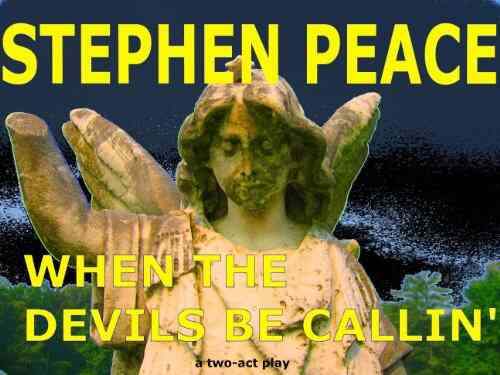 WHEN THE DEVILS BE CALLIN : A Play About Slave Life On A Georgia Plantation Just Prior To The Civil War (White Plains Plantation 1)