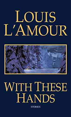 With These Hands: Stories Louis L Amour