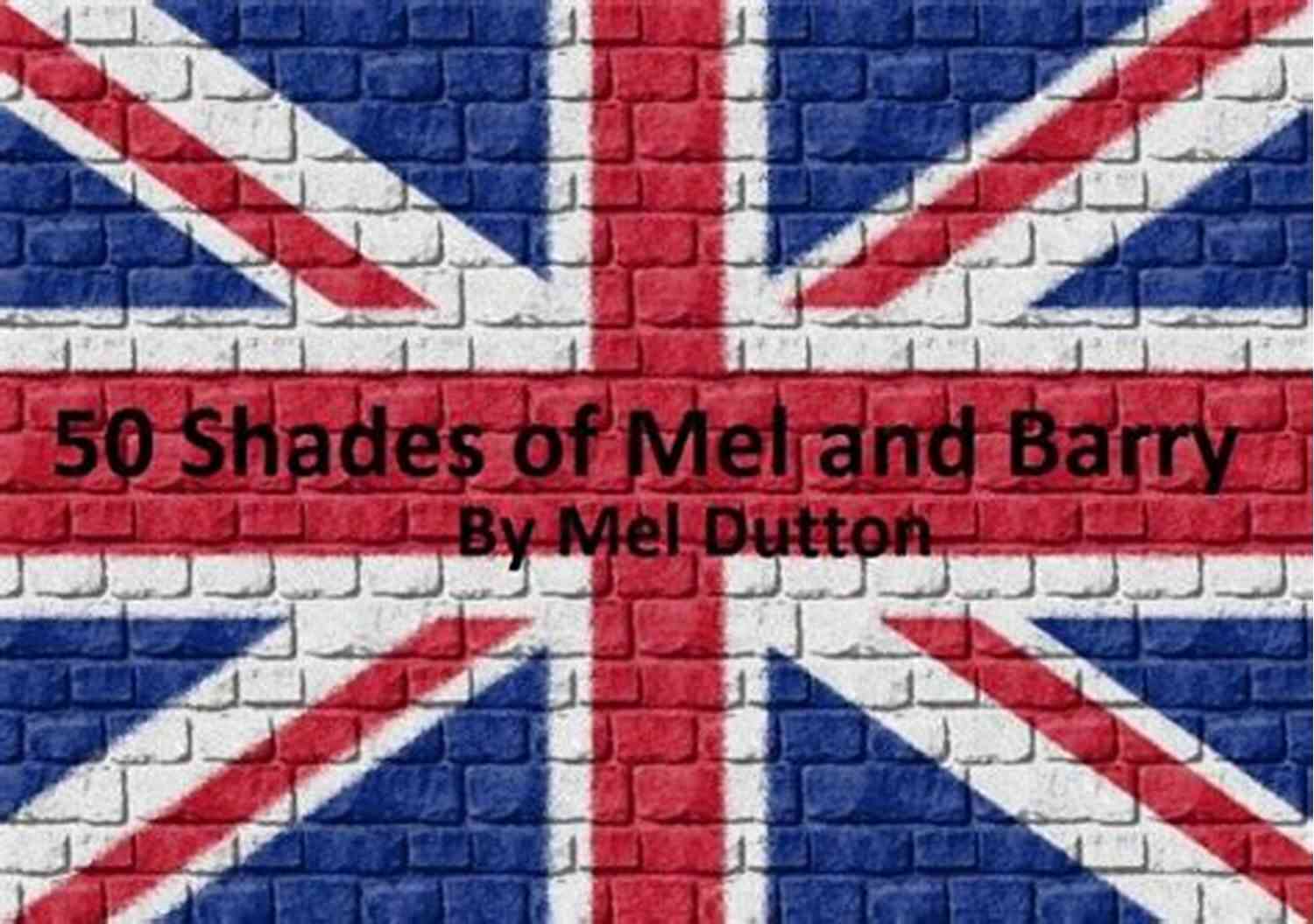 50 Shades Of Mel And Barry Was 50 Shades Of Chav 50 Shades Of Mel And Barry (was 50 Shades Of Chav)