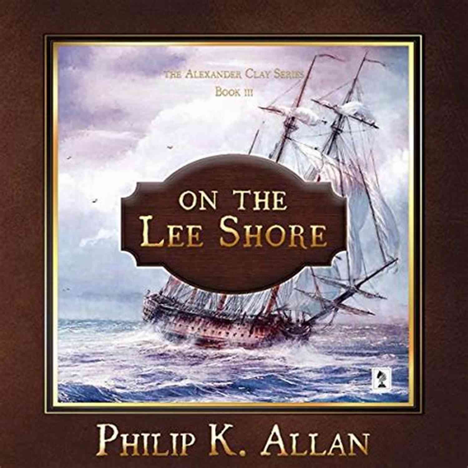 High Seas Adventure On The Lee Shore (Alexander Clay 3)