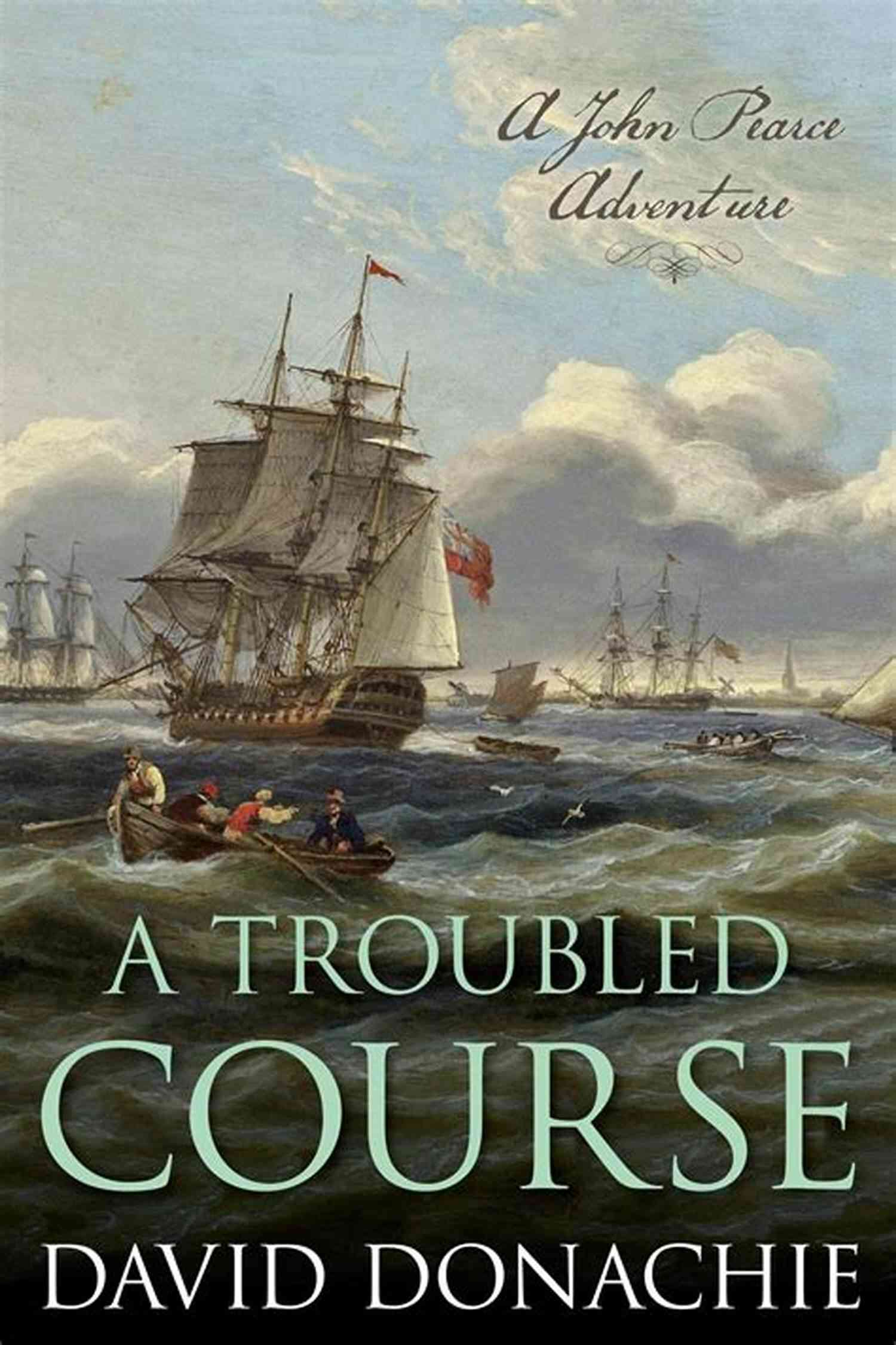 John Pearce Adventures Collage The Admirals Game: The Action Packed Maritime Adventure (John Pearce 5)