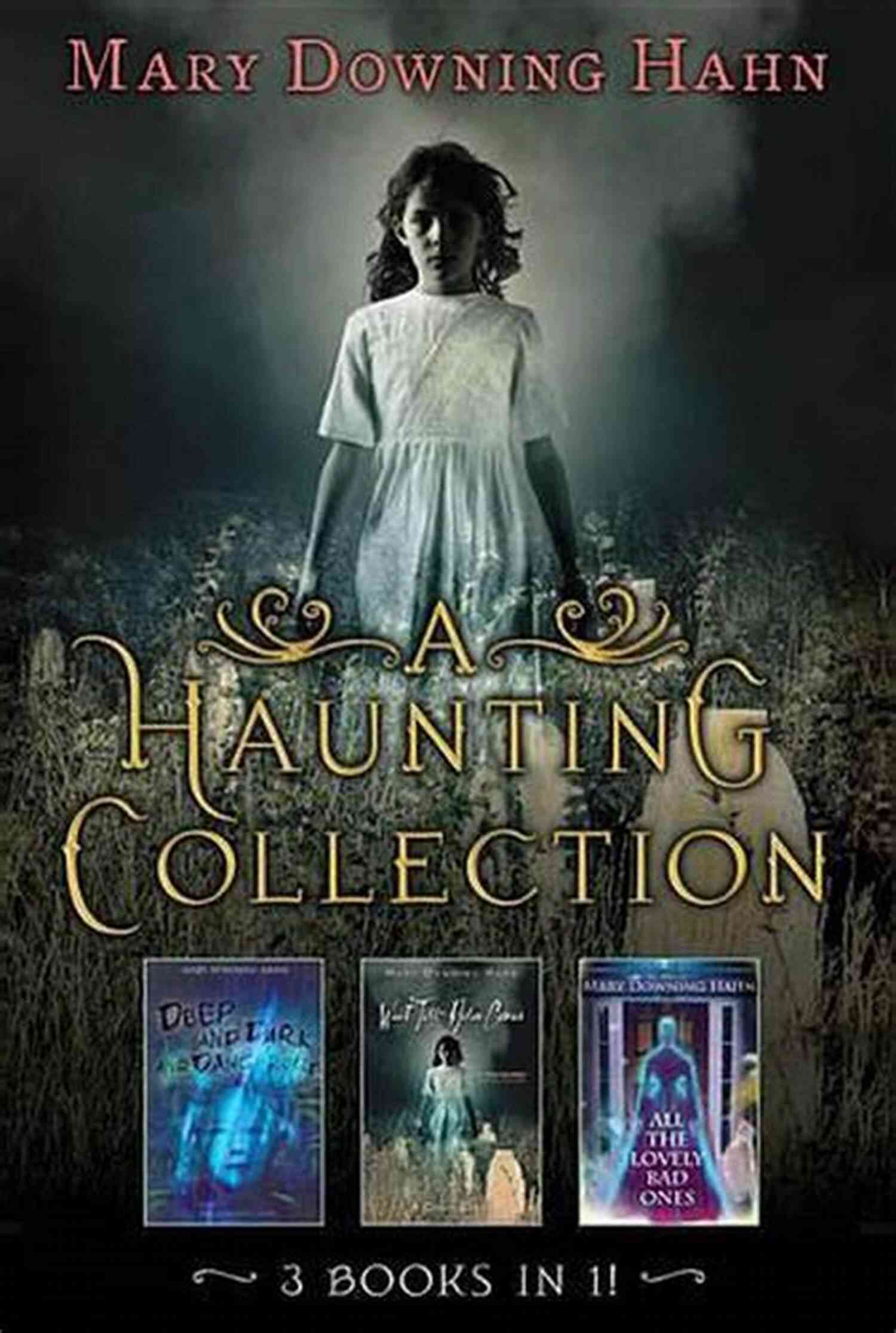 Mary Downing Hahn's Haunting Collection A Haunting Collection By Mary Downing Hahn: Deep And Dark And Dangerous All The Lovely Bad Ones And Wait Till Helen Comes