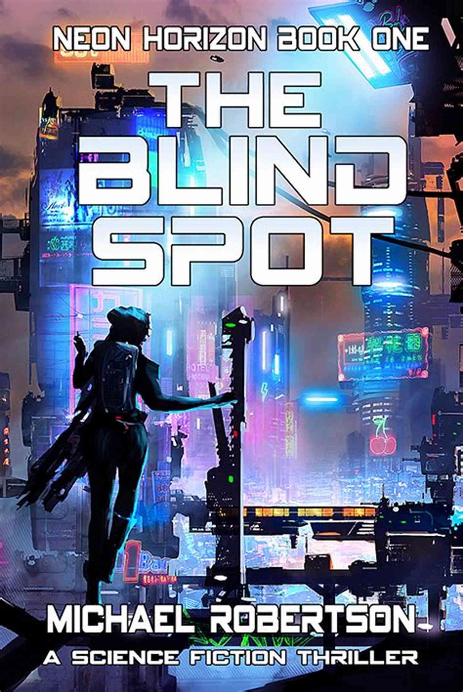 Neon Horizon A Science Fiction Thriller That Will Keep You On The Edge Of Your Seat The Blind Spot: A Science Fiction Thriller (Neon Horizon 1)