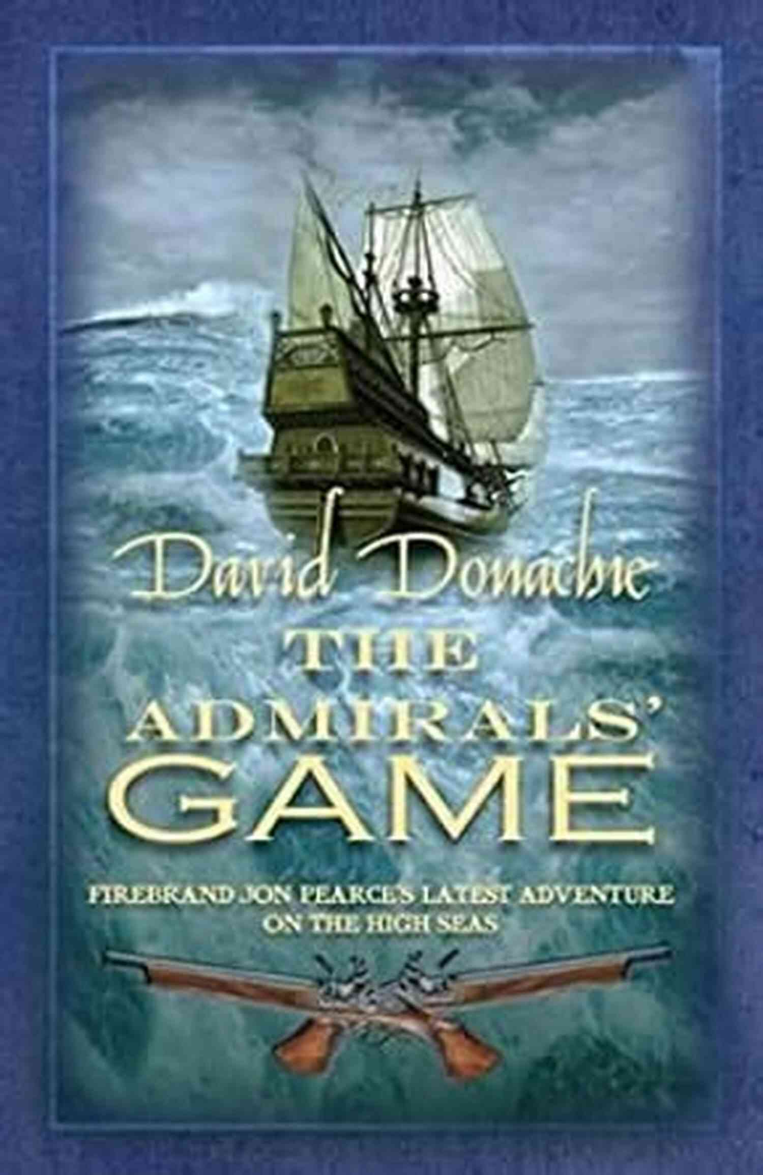 The Action Packed Maritime Adventure John Pearce The Admirals Game: The Action Packed Maritime Adventure (John Pearce 5)