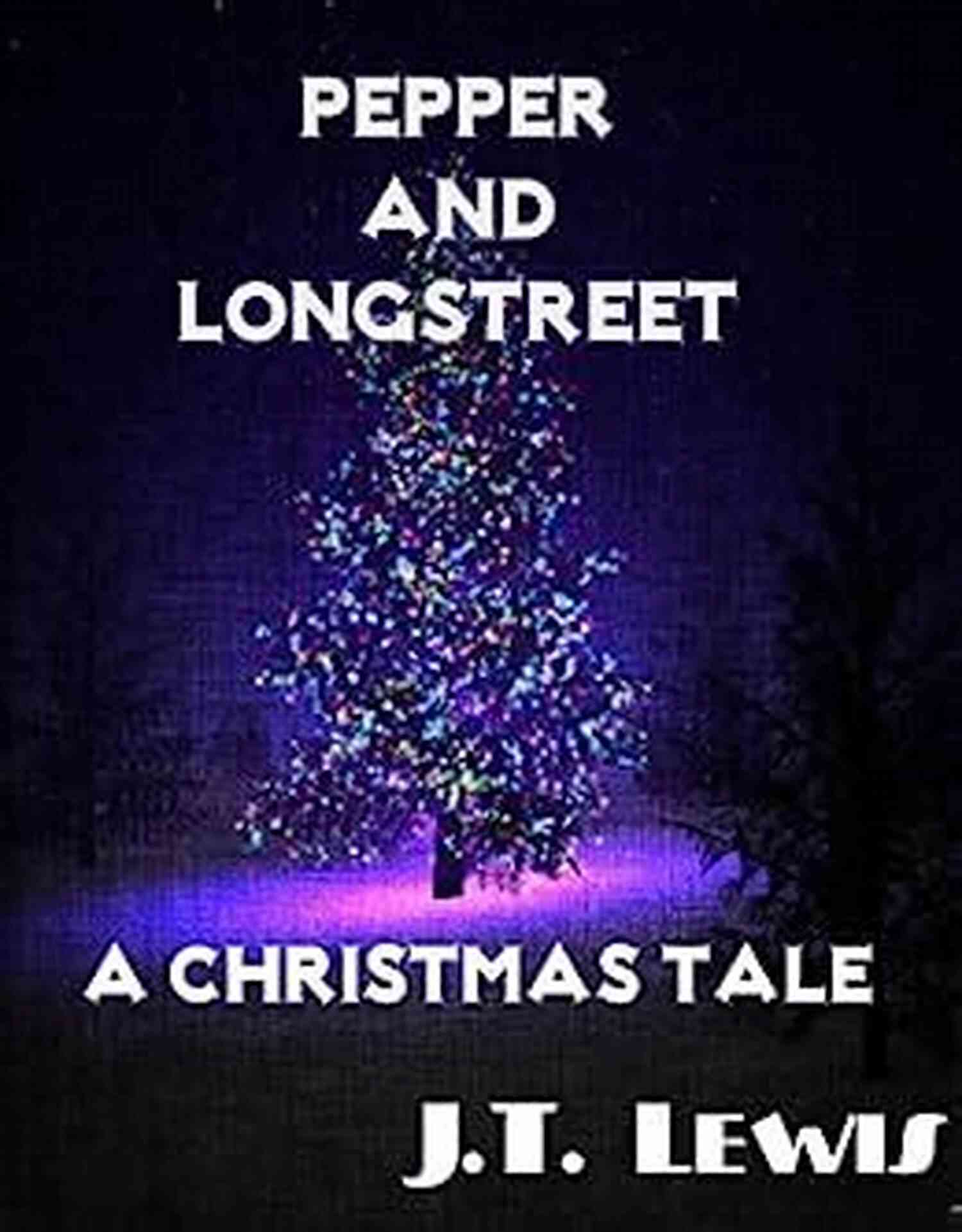 The Pepper And Longstreet Mysteries A Christmas Tale A Christmas Tale (The Pepper And Longstreet Mysteries 3)