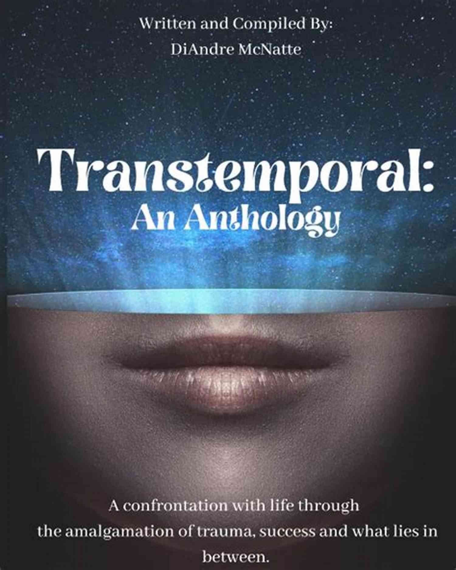 Transtemporal Anthology: Diandre McNatte Transtemporal: An Anthology DiAndre McNatte