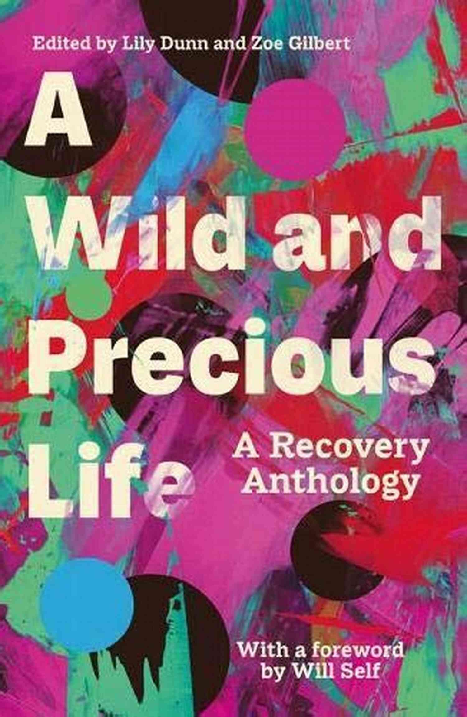 Wild And Precious Life Recovery Anthology A Wild And Precious Life: A Recovery Anthology